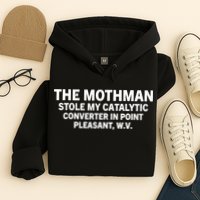 The Mothman Stole My Catalytic Converter In Point Pleasant Hoodie