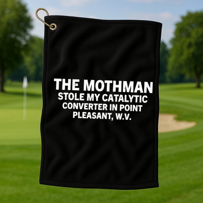The Mothman Stole My Catalytic Converter In Point Pleasant Golf Towel