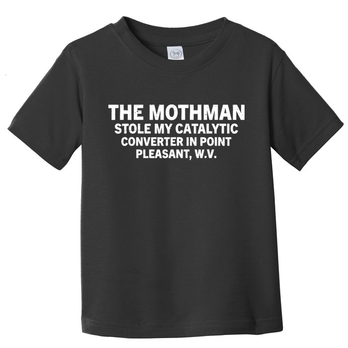 The Mothman Stole My Catalytic Converter In Point Pleasant Toddler T-Shirt