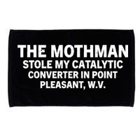 The Mothman Stole My Catalytic Converter In Point Pleasant Microfiber Hand Towel