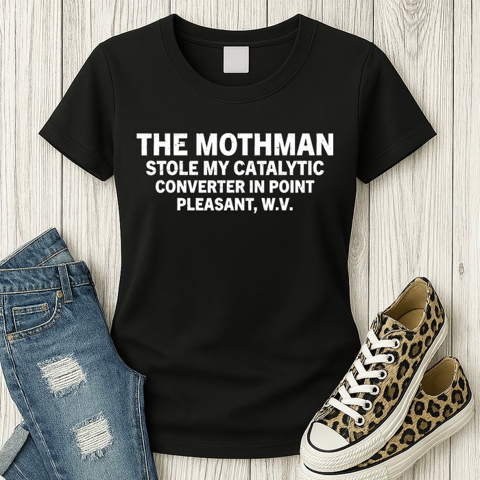 The Mothman Stole My Catalytic Converter In Point Pleasant Womens T-Shirt