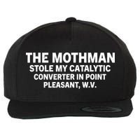 The Mothman Stole My Catalytic Converter In Point Pleasant Wool Snapback Cap