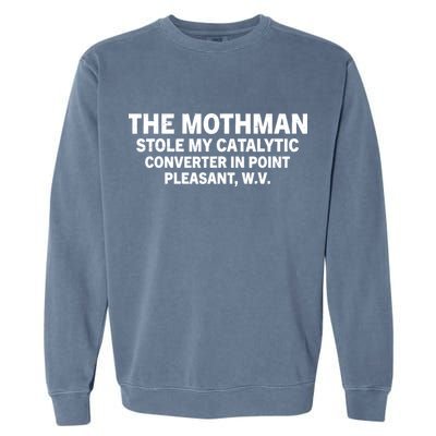 The Mothman Stole My Catalytic Converter In Point Pleasant Garment-Dyed Sweatshirt