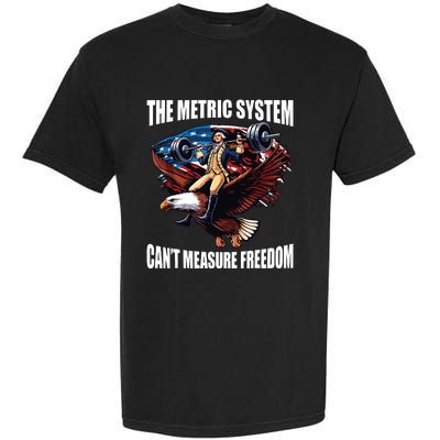 The Metric System Cant Measure Freedom Funny Garment-Dyed Heavyweight T-Shirt