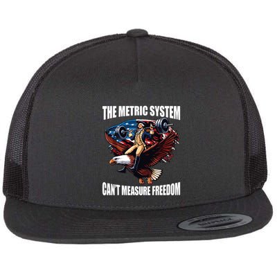 The Metric System Cant Measure Freedom Funny Flat Bill Trucker Hat