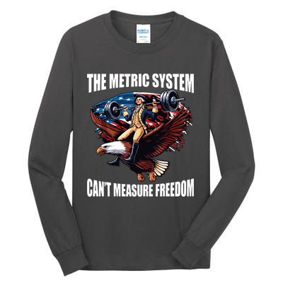 The Metric System Cant Measure Freedom Funny Tall Long Sleeve T-Shirt