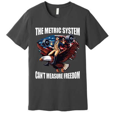 The Metric System Cant Measure Freedom Funny Premium T-Shirt