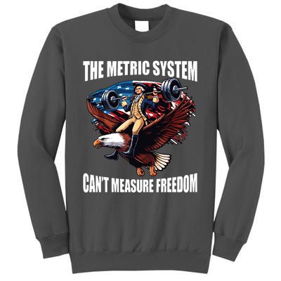 The Metric System Cant Measure Freedom Funny Tall Sweatshirt