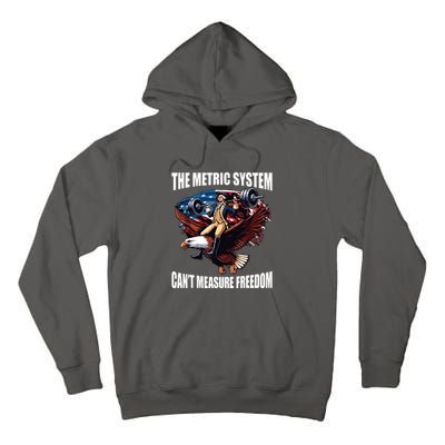 The Metric System Cant Measure Freedom Funny Tall Hoodie