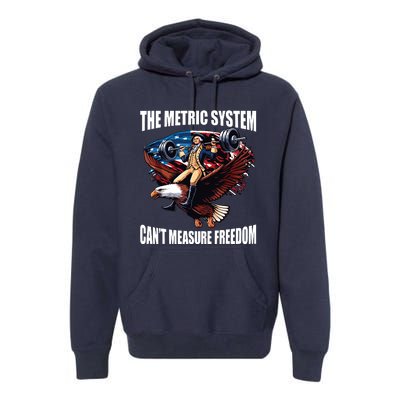 The Metric System Cant Measure Freedom Funny Premium Hoodie