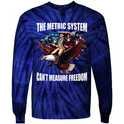 The Metric System Cant Measure Freedom Funny Tie-Dye Long Sleeve Shirt