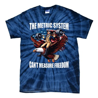 The Metric System Cant Measure Freedom Funny Tie-Dye T-Shirt