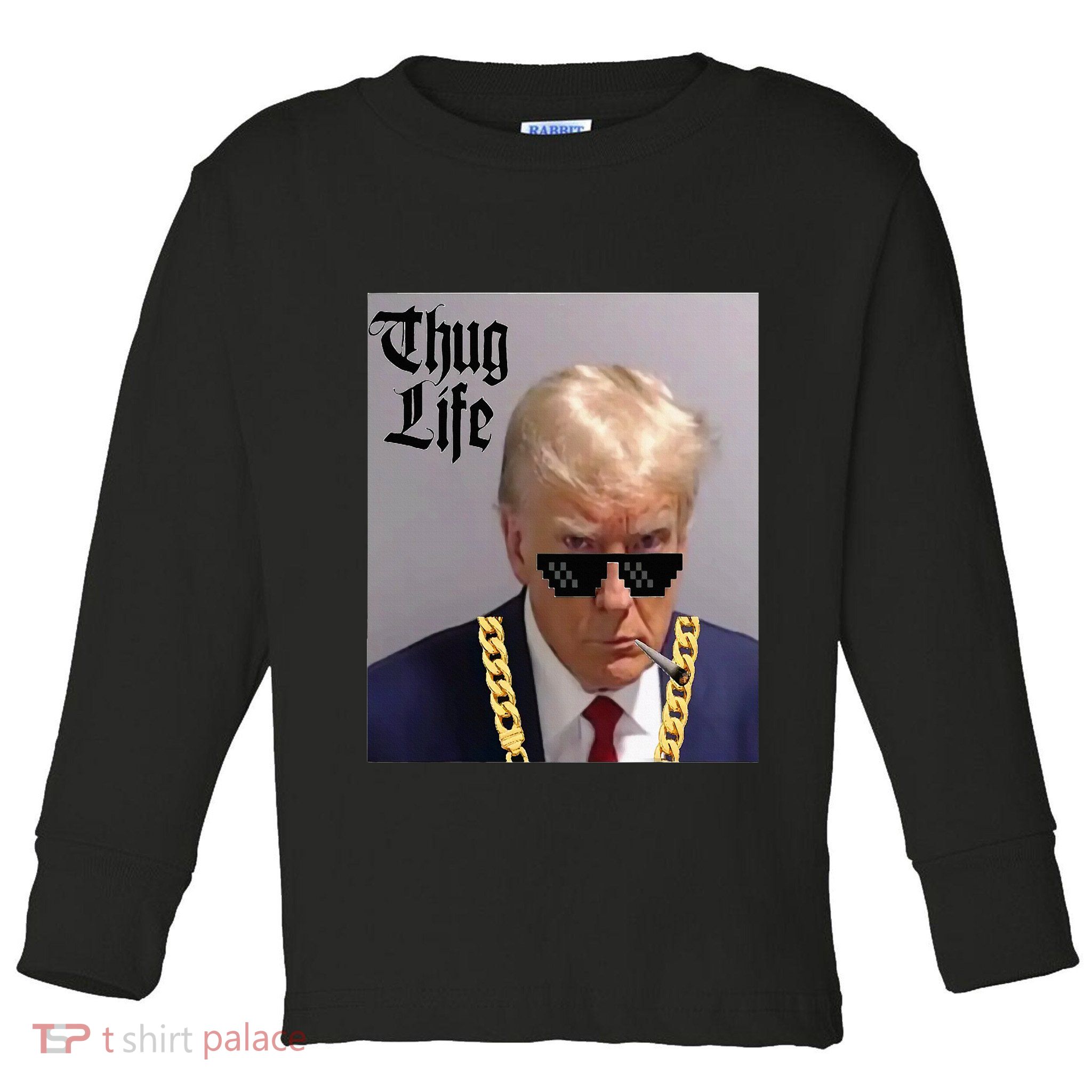 Trump Mug Shot Donald Trump Mug Shot Thug Life Toddler Long Sleeve Shirt