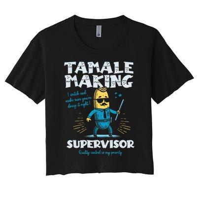 Tamale Making Supervisor Funny Tamales Crew Mexican Food Women's Crop Top Tee