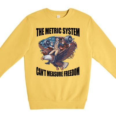 The Metric System Cant Measure Freedom Funny 4th Of July Premium Crewneck Sweatshirt