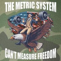 The Metric System Cant Measure Freedom Funny 4th Of July Legacy Tie Dye Trucker Hat