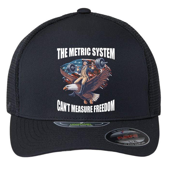 The Metric System Cant Measure Freedom Funny 4th Of July Flexfit Unipanel Trucker Cap