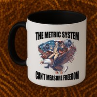 The Metric System Cant Measure Freedom Funny 4th Of July Mug