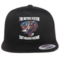 The Metric System Cant Measure Freedom Funny 4th Of July Flat Bill Trucker Hat