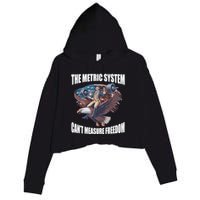 The Metric System Cant Measure Freedom Funny 4th Of July Crop Fleece Hoodie