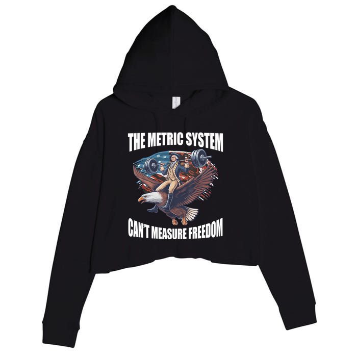 The Metric System Cant Measure Freedom Funny 4th Of July Crop Fleece Hoodie