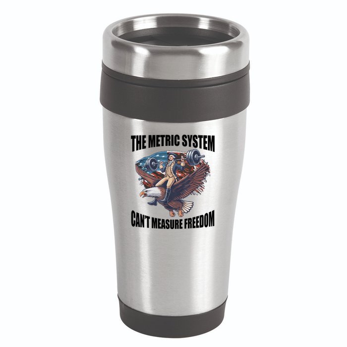 The Metric System Cant Measure Freedom Funny 4th Of July 16oz Travel Tumbler