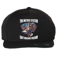The Metric System Cant Measure Freedom Funny 4th Of July Wool Snapback Cap