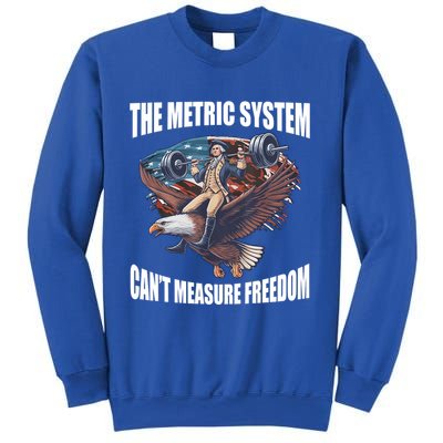 The Metric System Cant Measure Freedom Funny 4th Of July Sweatshirt