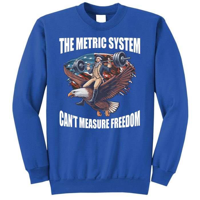 The Metric System Cant Measure Freedom Funny 4th Of July Sweatshirt