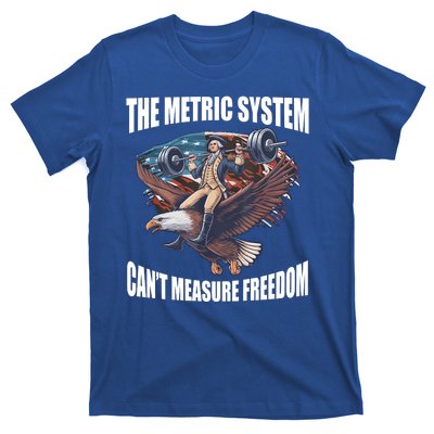 The Metric System Cant Measure Freedom Funny 4th Of July T-Shirt