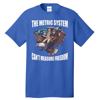 The Metric System Cant Measure Freedom Funny 4th Of July Tall T-Shirt