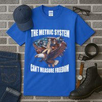 The Metric System Cant Measure Freedom Funny 4th Of July Tall T-Shirt