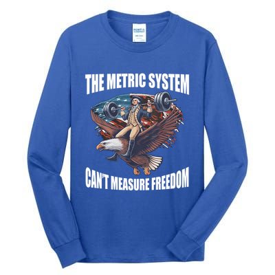 The Metric System Cant Measure Freedom Funny 4th Of July Tall Long Sleeve T-Shirt