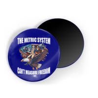 The Metric System Cant Measure Freedom Funny 4th Of July Magnet