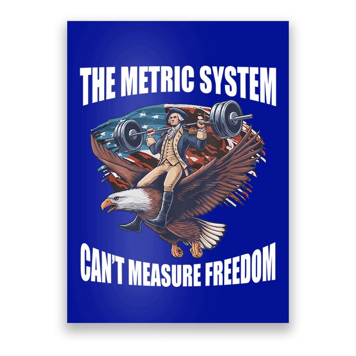 The Metric System Cant Measure Freedom Funny 4th Of July Poster