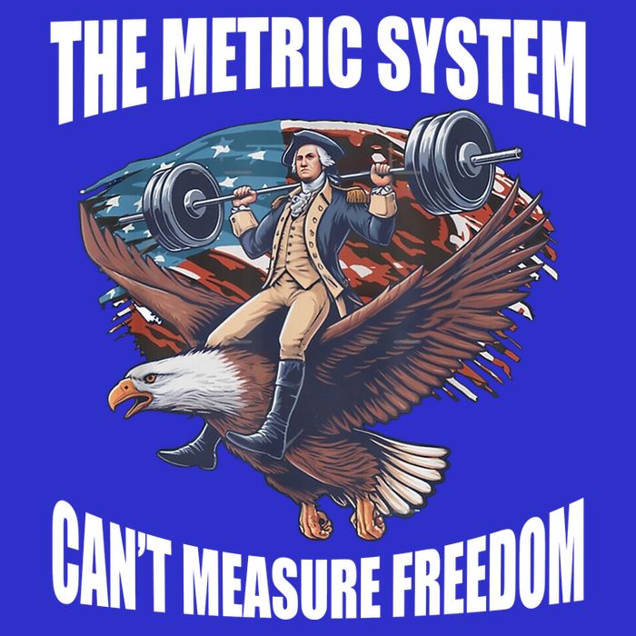 The Metric System Cant Measure Freedom Funny 4th Of July Poster