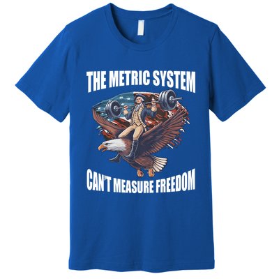 The Metric System Cant Measure Freedom Funny 4th Of July Premium T-Shirt