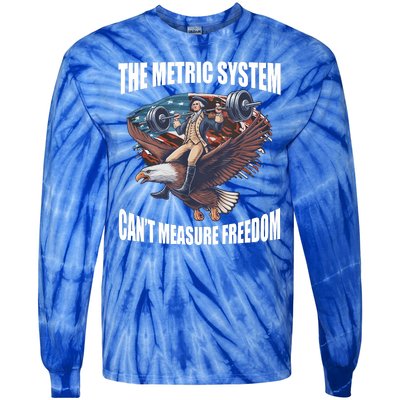 The Metric System Cant Measure Freedom Funny 4th Of July Tie-Dye Long Sleeve Shirt