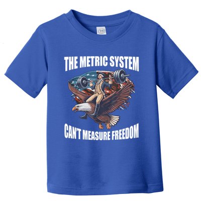The Metric System Cant Measure Freedom Funny 4th Of July Toddler T-Shirt