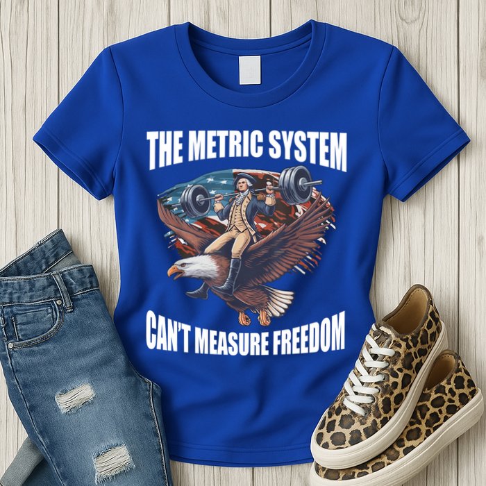 The Metric System Cant Measure Freedom Funny 4th Of July Womens T-Shirt