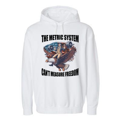 The Metric System Cant Measure Freedom Funny 4th Of July Garment-Dyed Fleece Hoodie