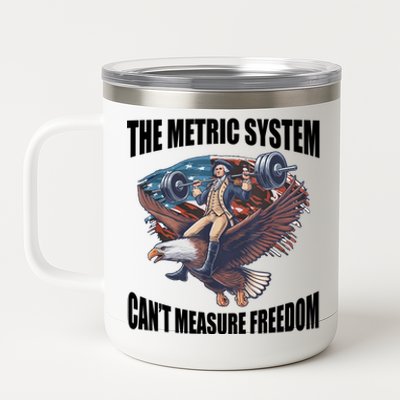 The Metric System Cant Measure Freedom Funny 4th Of July 12 oz Stainless Steel Tumbler Cup