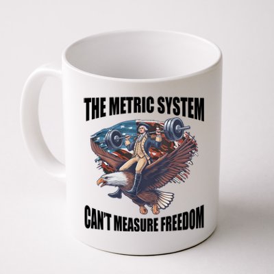 The Metric System Cant Measure Freedom Funny 4th Of July Coffee Mug