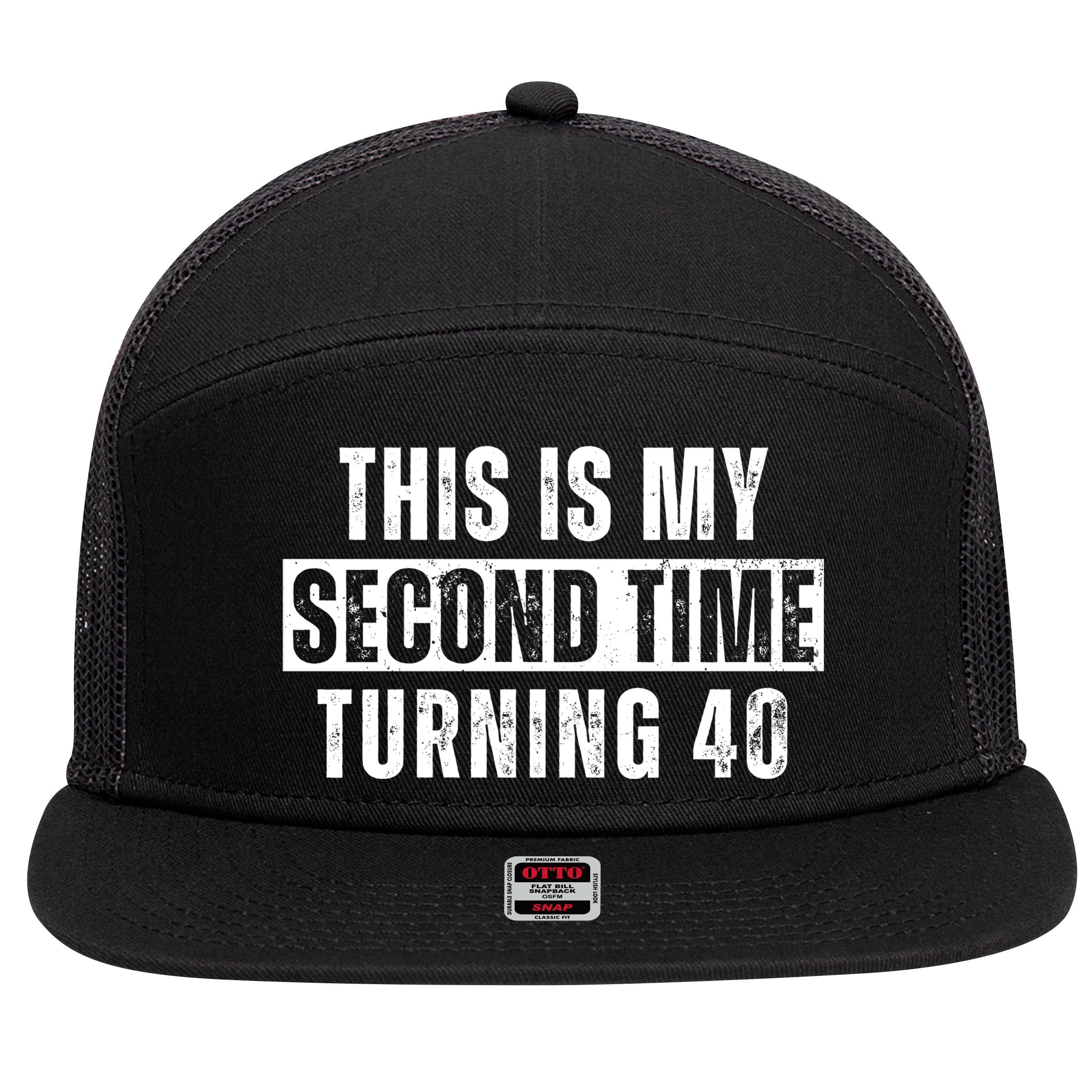 This My Second Time Turning 40 Funny 80th Birthday Old Gift 7 Panel Mesh Trucker Snapback Hat