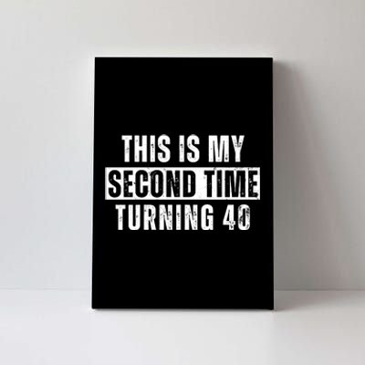 This My Second Time Turning 40 Funny 80th Birthday Old Gift Canvas