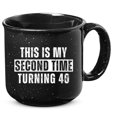 This My Second Time Turning 40 Funny 80th Birthday Old Gift 15oz Campfire Ceramic Mug