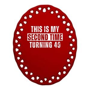 This My Second Time Turning 40 Funny 80th Birthday Old Gift Ceramic Oval Ornament