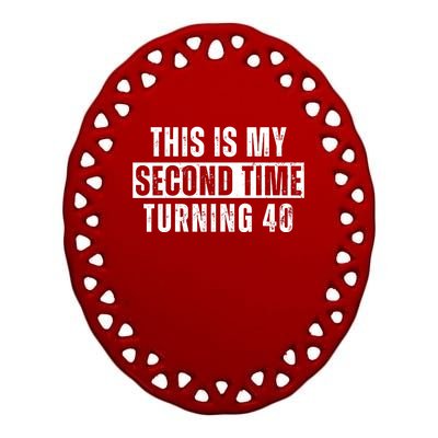 This My Second Time Turning 40 Funny 80th Birthday Old Gift Ceramic Oval Ornament