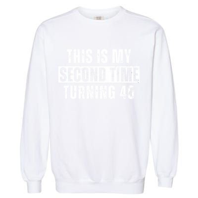 This My Second Time Turning 40 Funny 80th Birthday Old Gift Garment-Dyed Sweatshirt