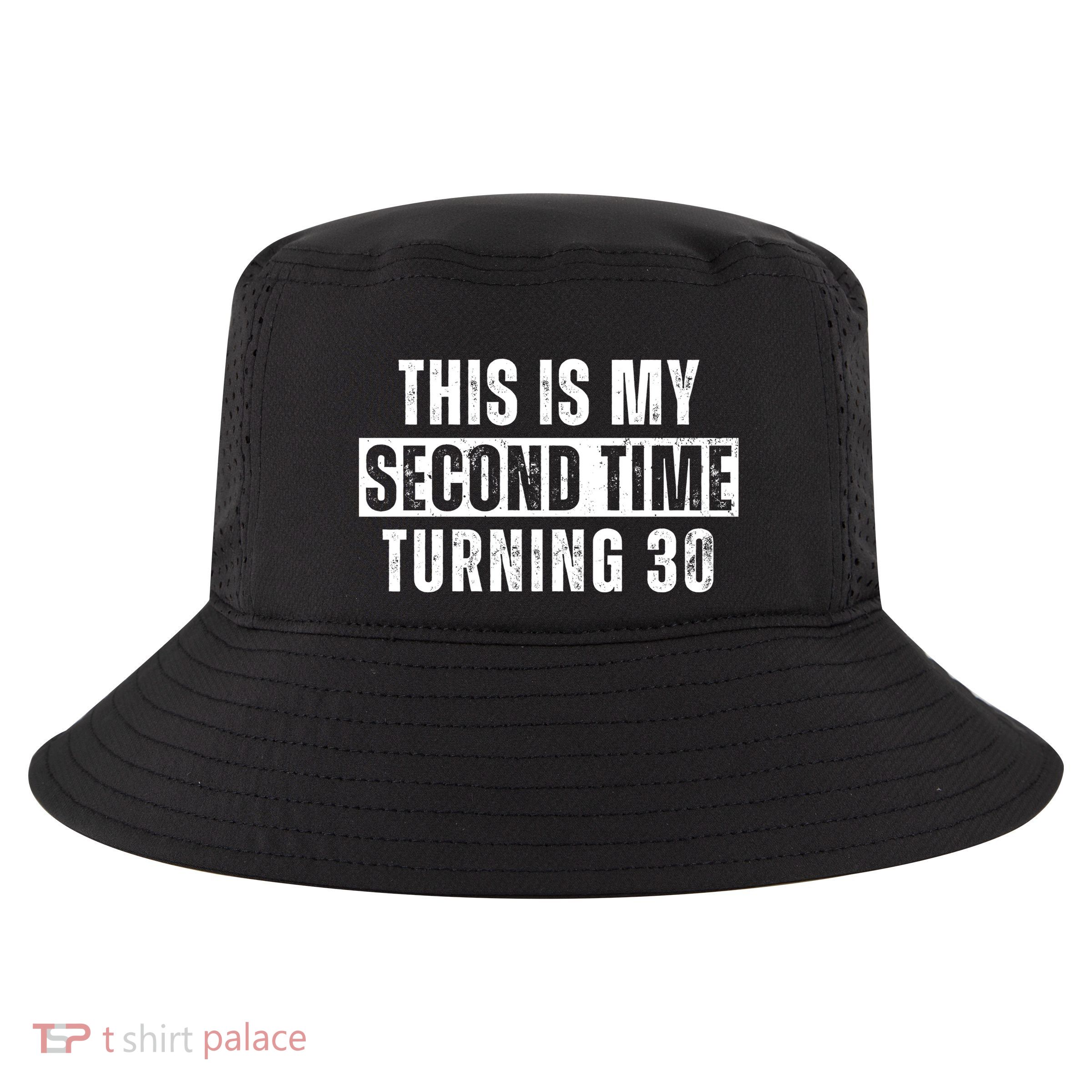 This My Second Time Turning 30 Funny 60th Birthday Old Gift Cool Comfort Performance Bucket Hat